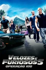 Velozes & Furiosos 5: Operação Rio (2011)