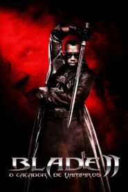 Blade II: O Caçador de Vampiros (2002)
