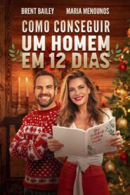 Como Conseguir Um Homem em 12 Dias (2023)